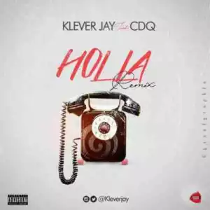 Klever Jay - Holla (Remix) Ft. CDQ